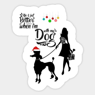 Life is just better when I'm with my dog Sticker